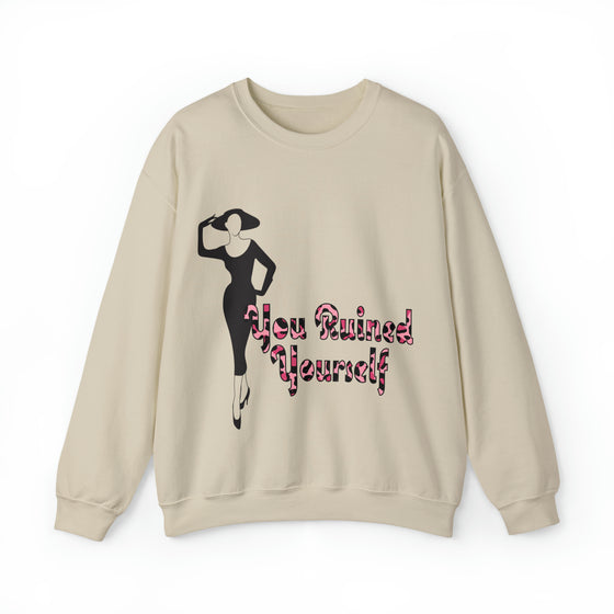 You Ruined Yourself Sweatshirt