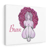 BRAVE - Canvas Gallery Print